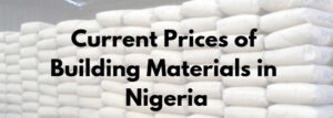 Prices of building materials in nigeria